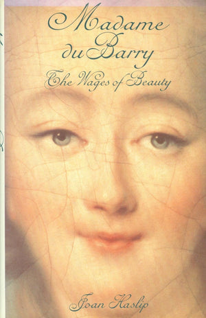 Madame Du Barry: The Wages of Beauty,New