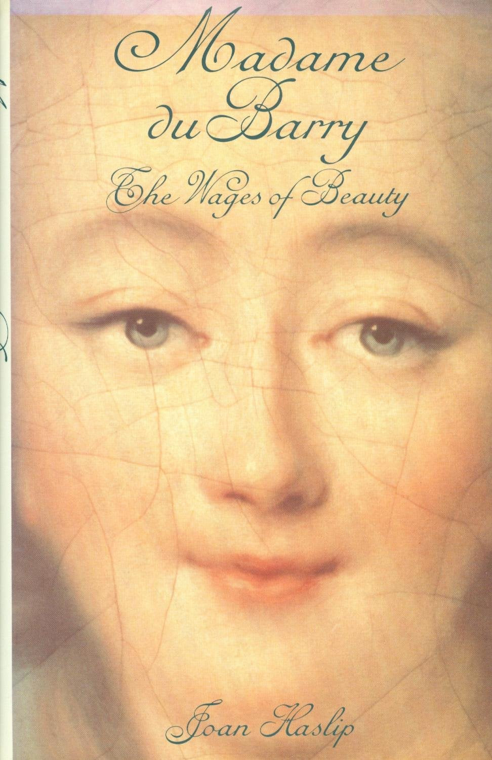 Madame Du Barry: The Wages of Beauty,New