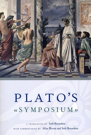 Platos Symposium: A Translation by Seth Benardete with Commentaries by Allan Bloom and Seth Benardete
