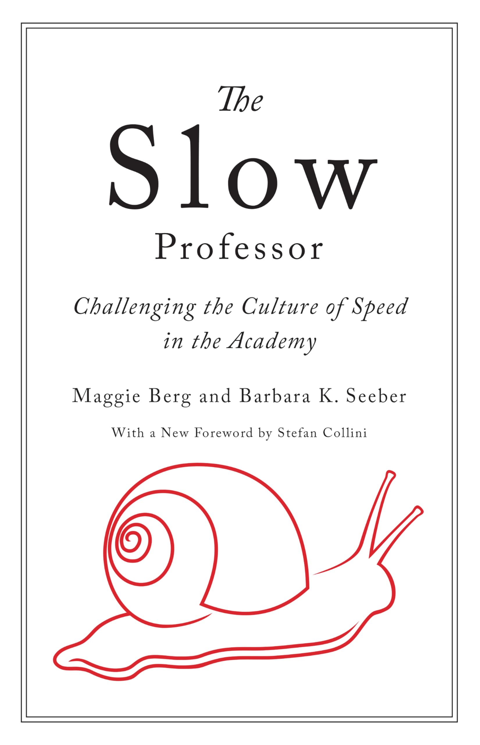 The Slow Professor: Challenging the Culture of Speed in the Academy,Used
