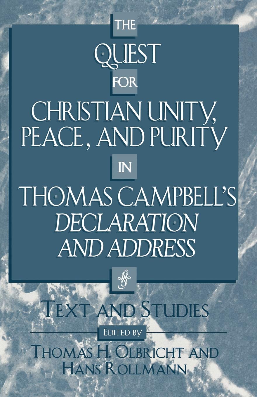 The Quest for Christian Unity, Peace, and Purity in Thomas Campbell's Declaration,New