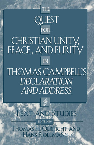 The Quest for Christian Unity, Peace, and Purity in Thomas Campbell's Declaration,Used