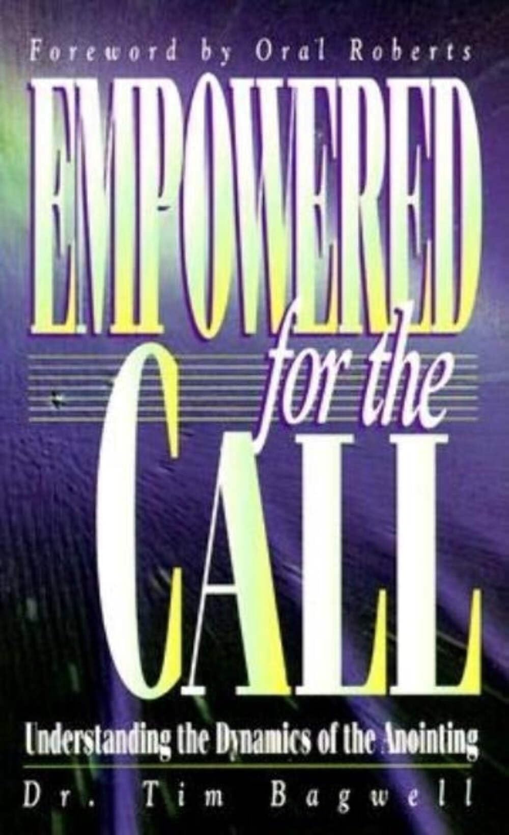 Empowered for the Call: Understanding the Dynamics of the Anointing,New