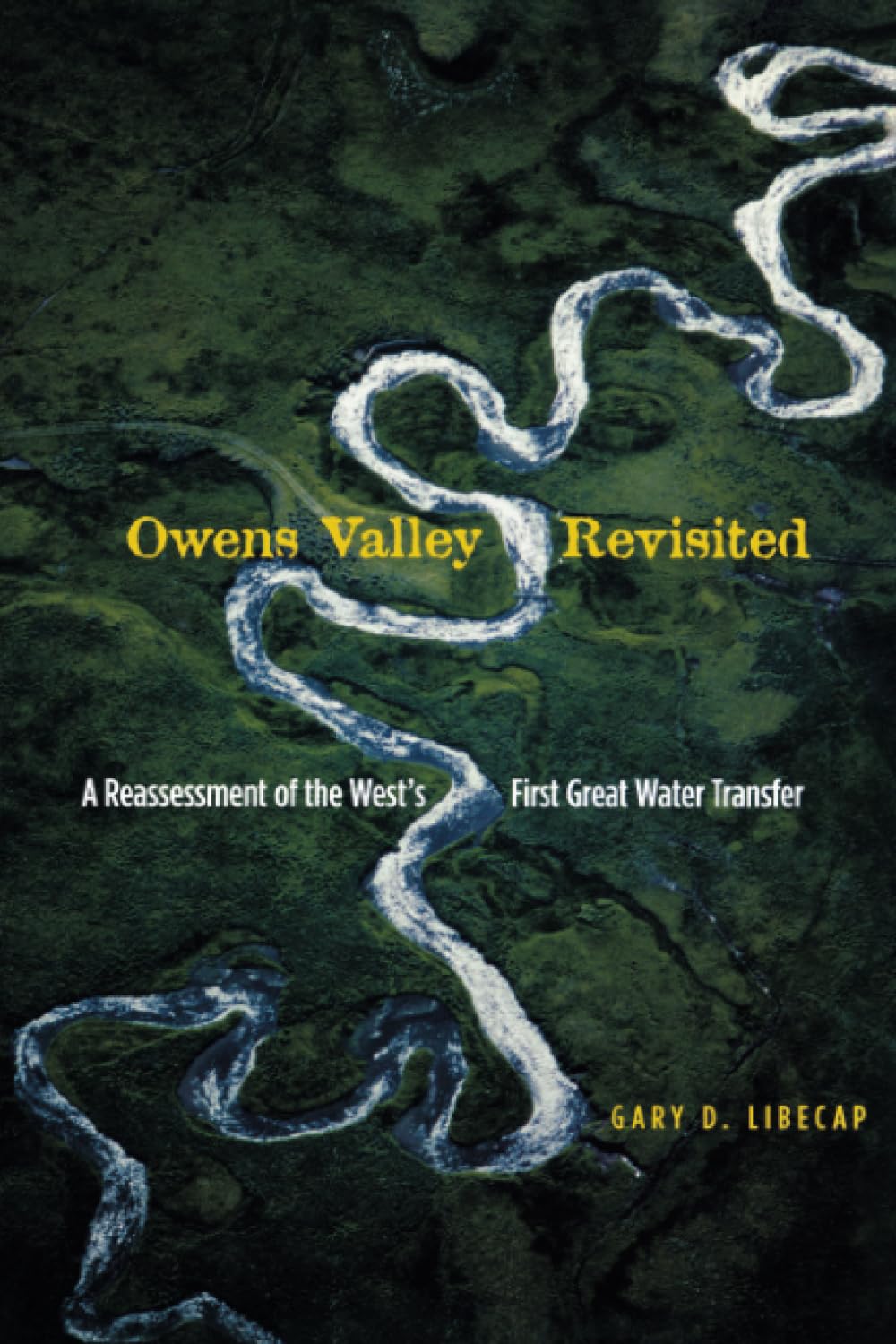 Owens Valley Revisited: A Reassessment Of The West'S First Great Water Transfer,New