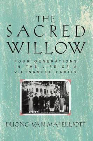The Sacred Willow: Four Generations In The Life Of A Vietnamese Family,New