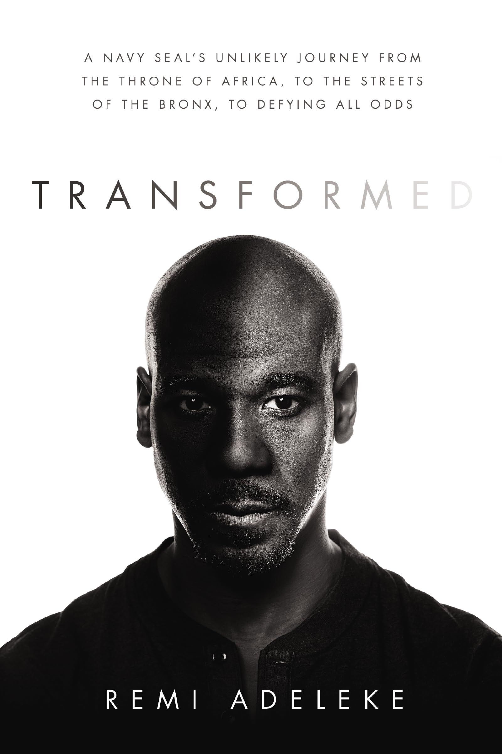 Transformed: A Navy SEALs Unlikely Journey from the Throne of Africa, to the Streets of the Bronx, to Defying All Odds,Used