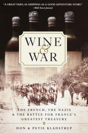 Wine And War: The French, The Nazis, And The Battle For France'S Greatest Treasure-used
