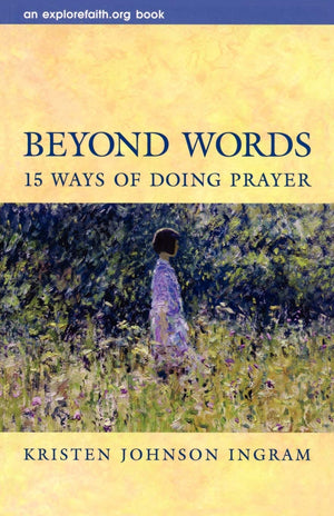 Beyond Words: 15 Ways Of Doing Prayer (Explorefaith.Org),Used