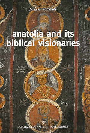 Anatolia and its Biblical Visionaries,New