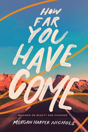 How Far You Have Come: Musings on Beauty and Courage (Morgan Harper Nichols Poetry Collection),Used