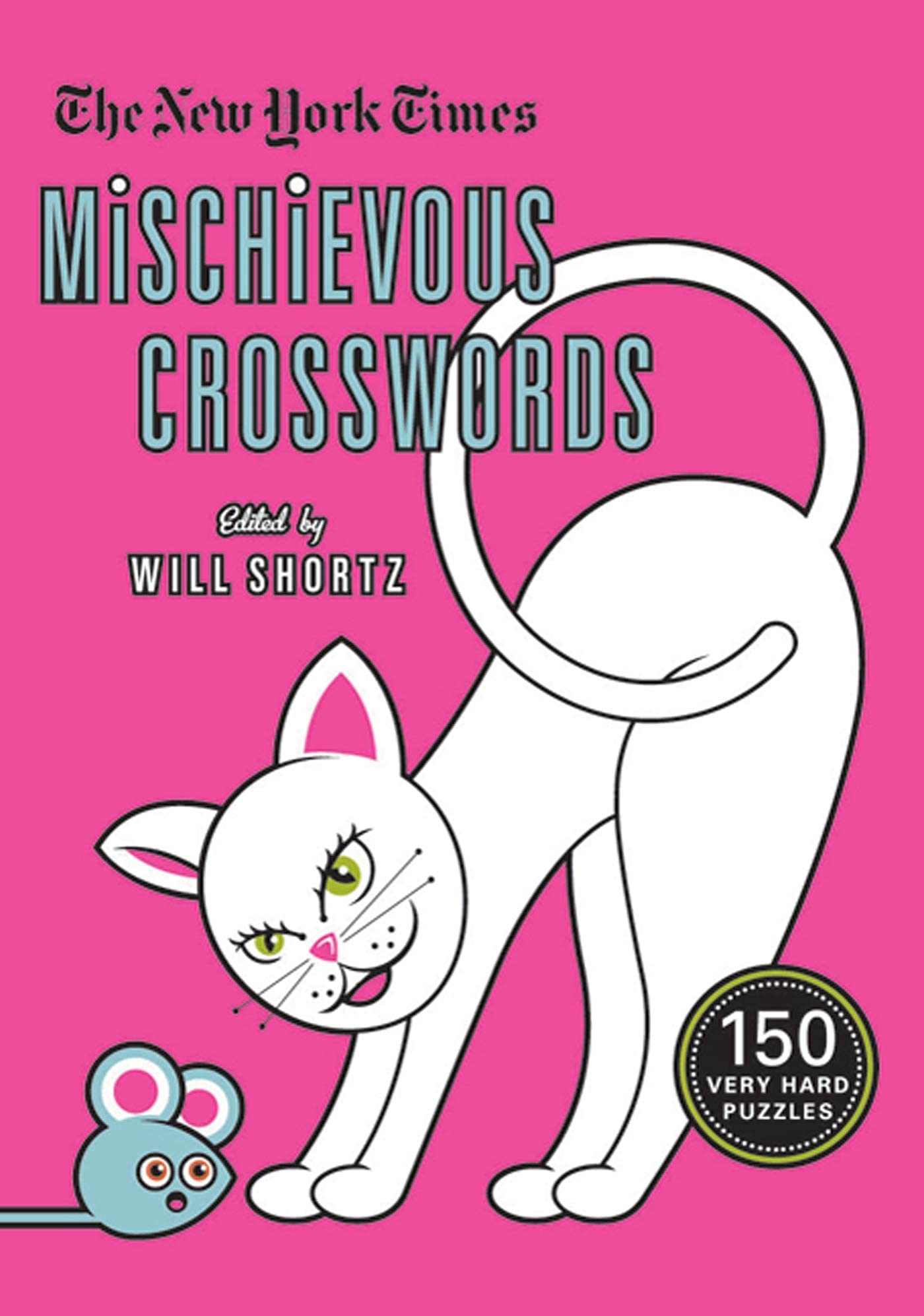 The New York Times Mischievous Crosswords: 150 Easy to Hard Puzzles,New