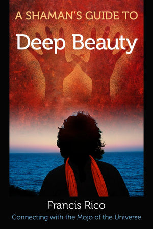 A Shaman's Guide to Deep Beauty: Connecting with the Mojo of the Universe,Used