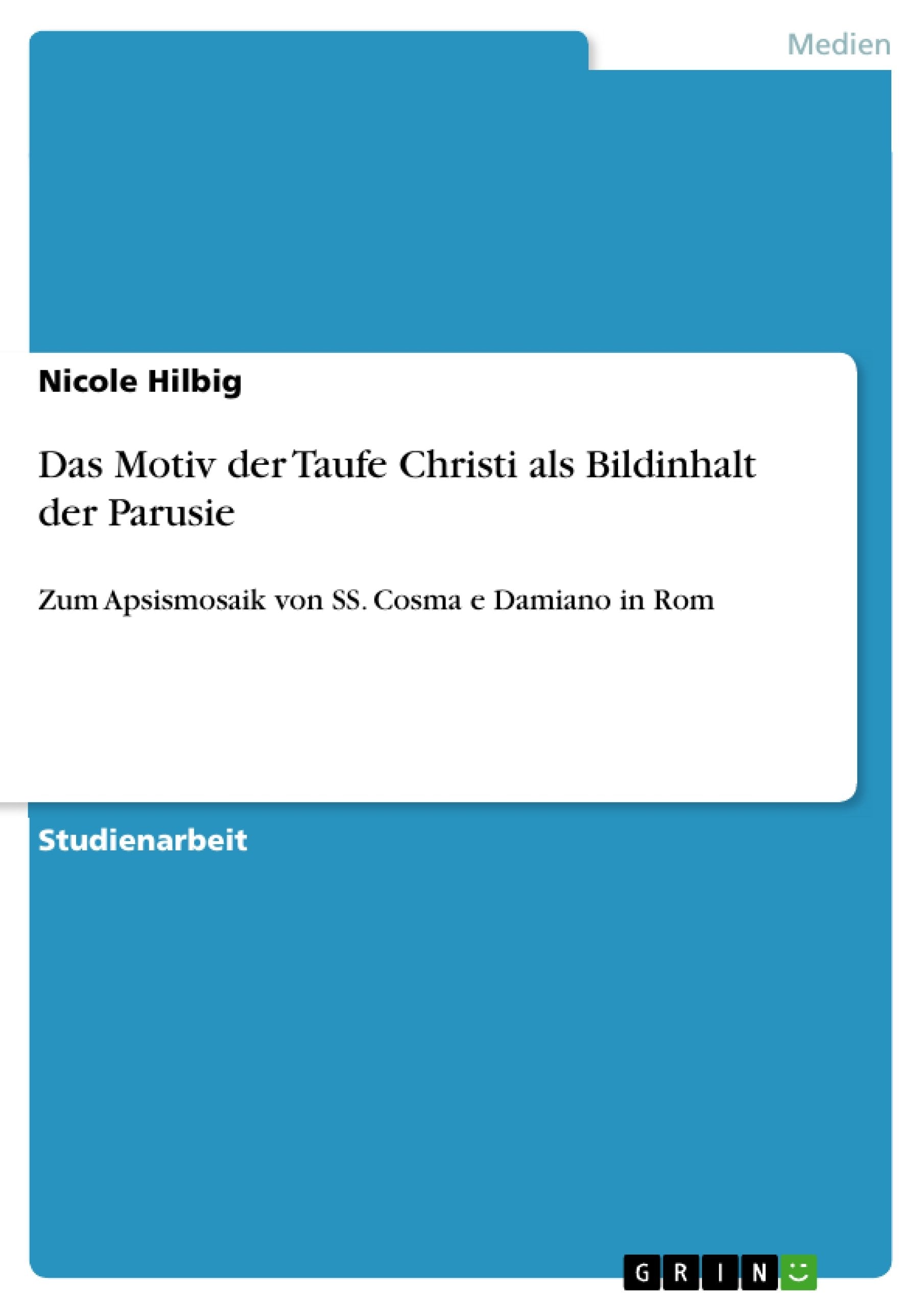 Das Motiv der Taufe Christi als Bildinhalt der Parusie: Zum Apsismosaik von SS. Cosma e Damiano in Rom (German Edition),Used