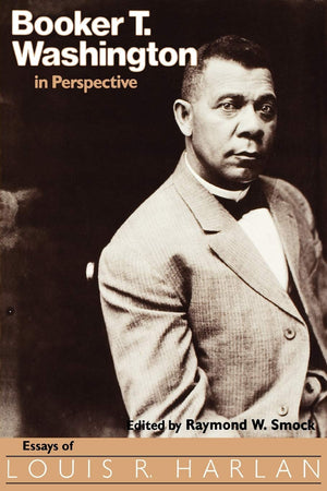Booker T. Washington in Perspective: Essays of Louis R. Harlan,Used