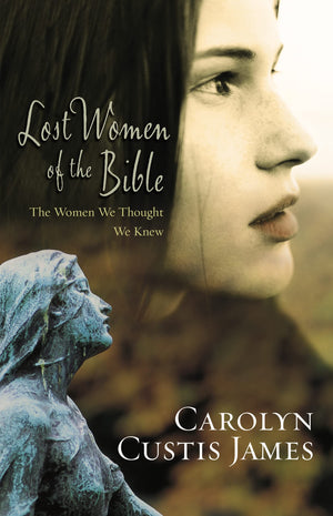 Lost Women of the Bible: The Women We Thought We Knew,Used