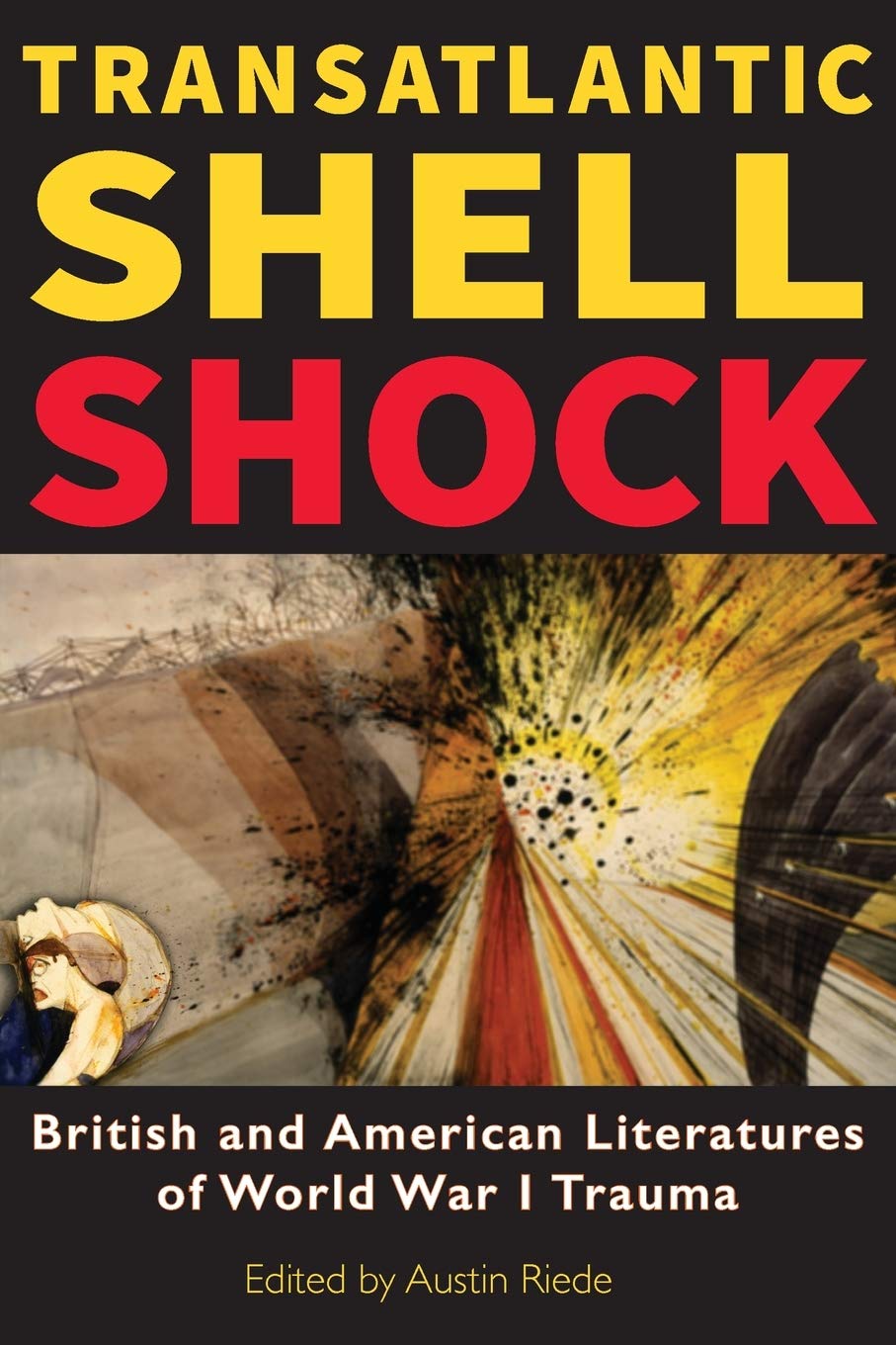 Transatlantic Shell Shock: British and American Literatures of World War I Trauma,Used