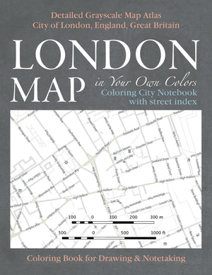 London Map in Your Own Colors  Coloring City Notebook with Street Index  Detailed Grayscale Map Atlas City of London, England,,Used