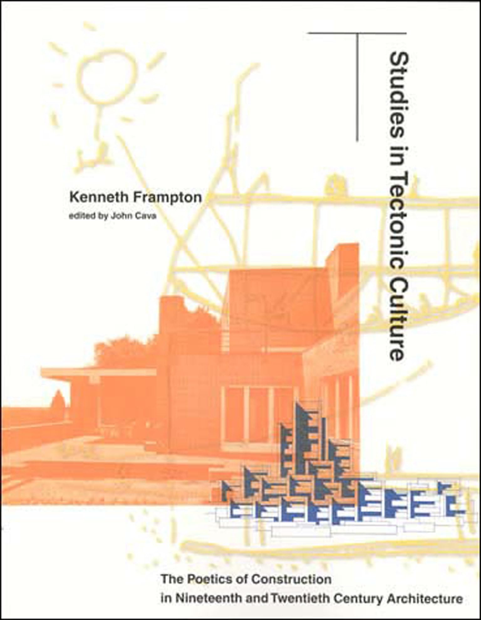 Studies In Tectonic Culture: The Poetics Of Construction In Nineteenth And Twentieth Century Architecture