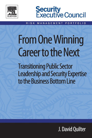 From One Winning Career to the Next: Transitioning Public Sector Leadership and Security Expertise to the Business Bottom Line (,Used