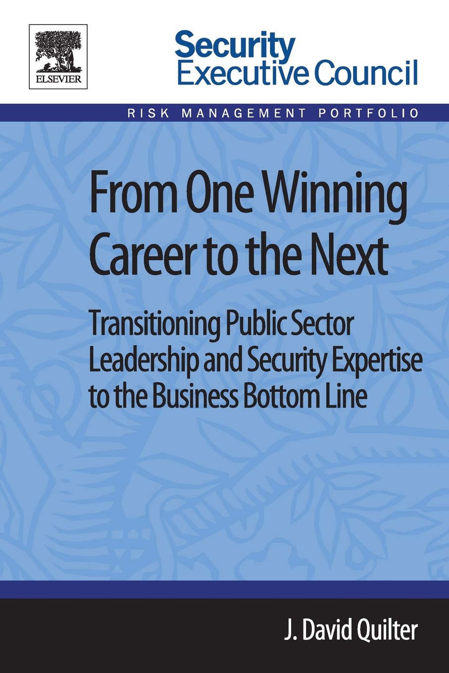 From One Winning Career to the Next: Transitioning Public Sector Leadership and Security Expertise to the Business Bottom Line (,Used
