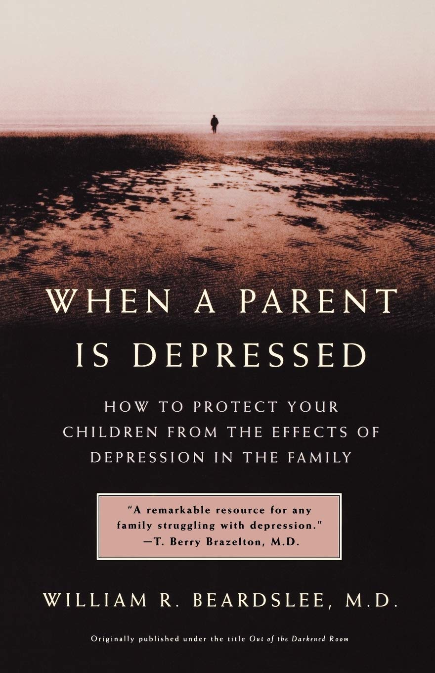 When a Parent is Depressed: How to Protect Your Children from the Effects of Depression in the Family,New