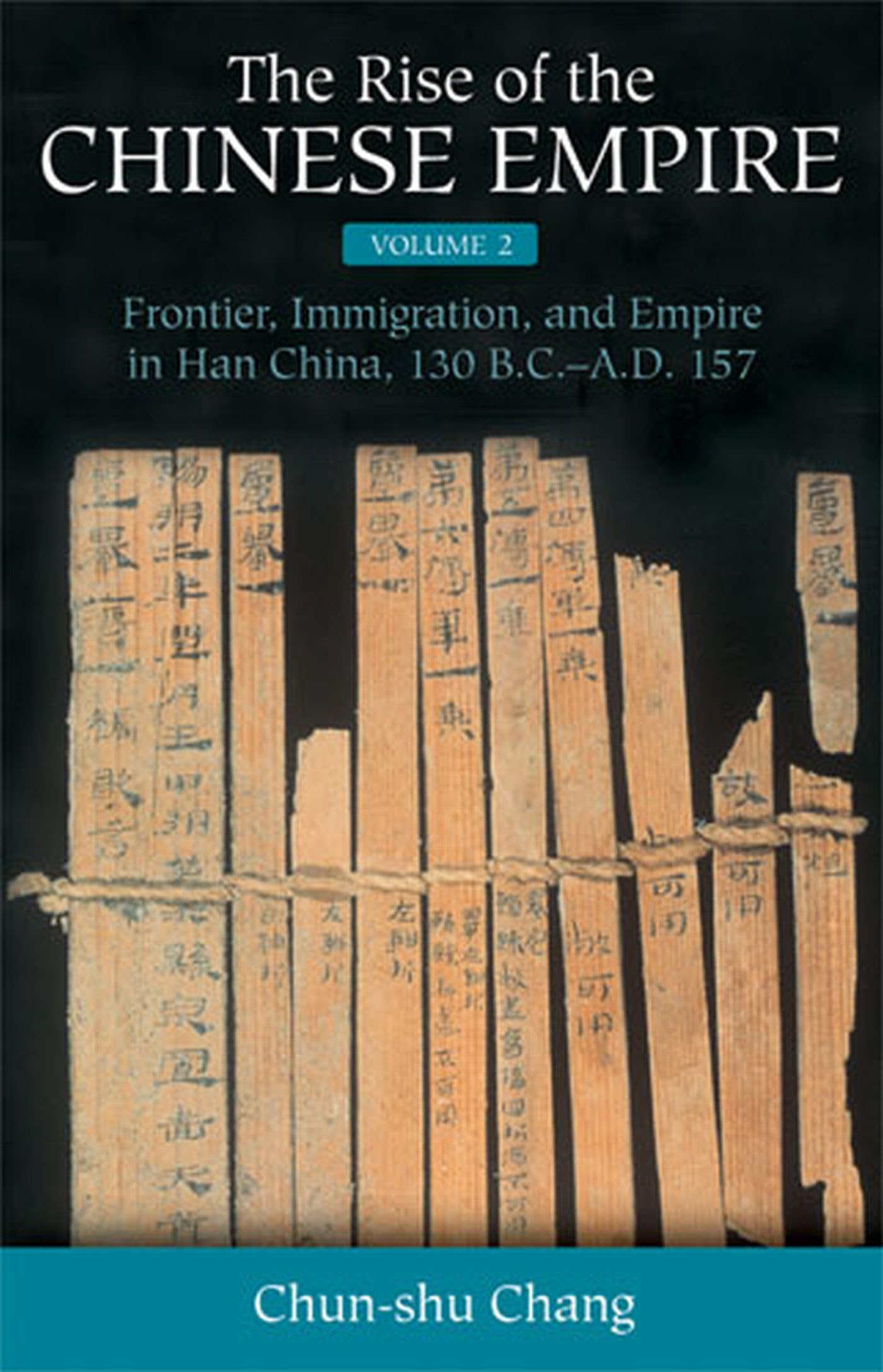 The Rise of the Chinese Empire: Frontier, Immigration, and Empire in Han China, 130 B.C.A.D.157 (Volume 2),Used