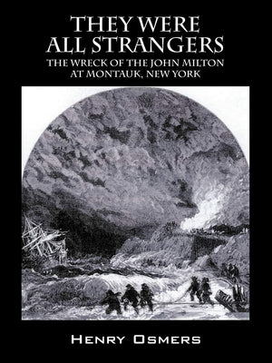 They Were All Strangers: The Wreck Of The John Milton At Montauk, New York,Used