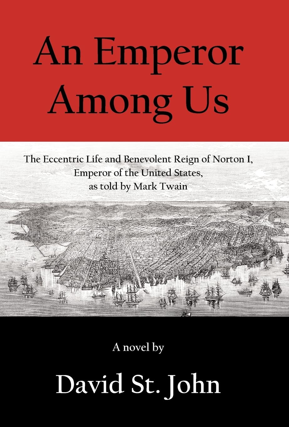 An Emperor Among Us: The Eccentric Life And Benevolent Reign Of Norton I, Emperor Of The United States, As Told By Mark Twain,Used