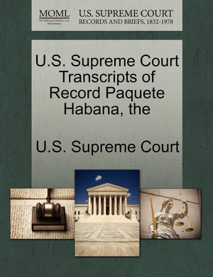 The U.S. Supreme Court Transcripts of Record Paquete Habana,Used