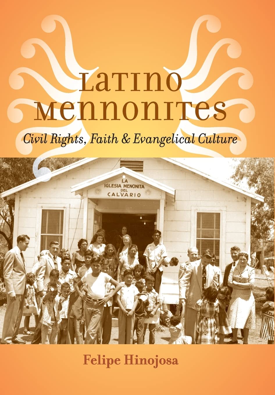 Latino Mennonites: Civil Rights, Faith, and Evangelical Culture (Young Center Books in Anabaptist and Pietist Studies),Used