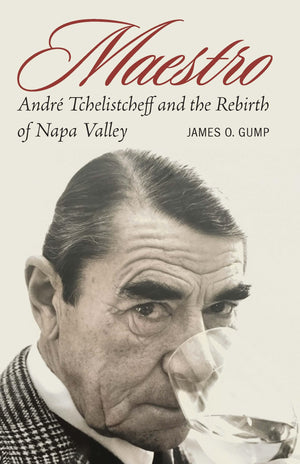 Maestro: Andr Tchelistcheff And The Rebirth Of Napa Valley (At Table),New