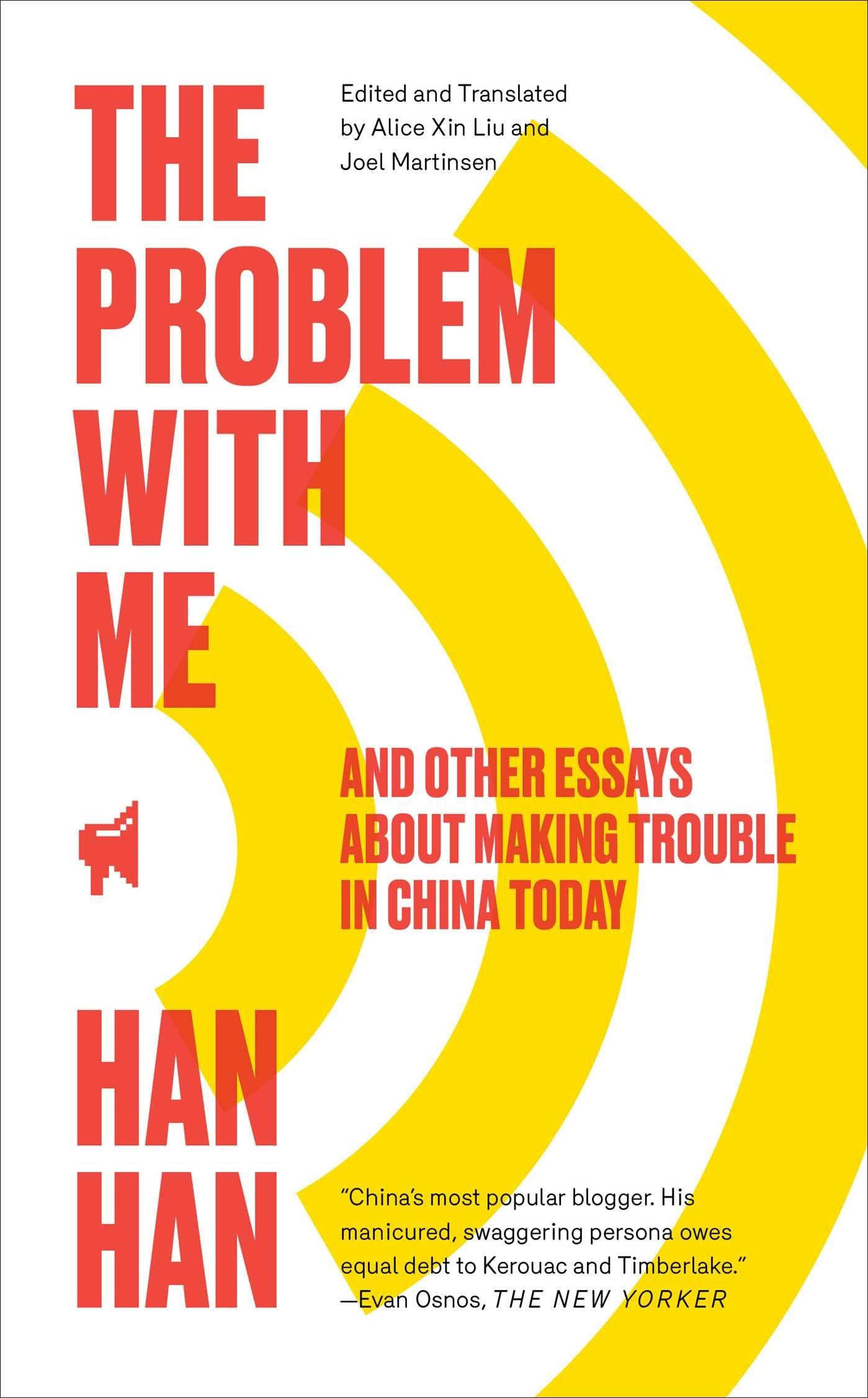 The Problem with Me: And Other Essays About Making Trouble in China Today,Used