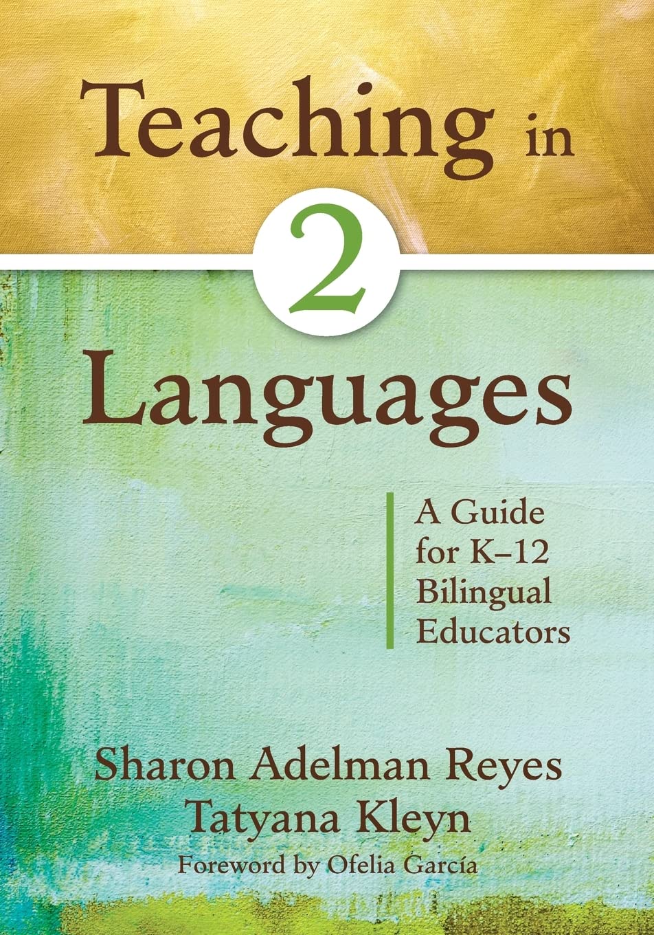 Teaching in Two Languages: A Guide for K12 Bilingual Educators,New