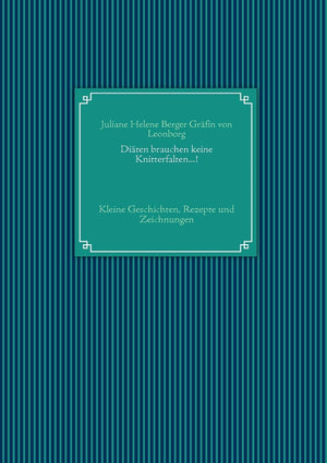 Diten brauchen keine Knitterfalten...!: Kleine Geschichten, Rezepte und Zeichnungen (German Edition),Used