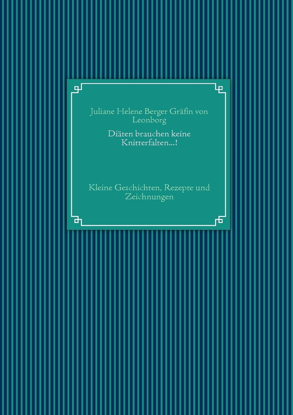 Diten brauchen keine Knitterfalten...!: Kleine Geschichten, Rezepte und Zeichnungen (German Edition),Used