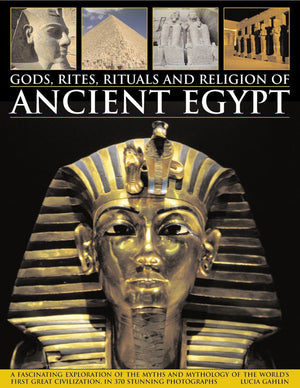 Gods, Rites, Rituals and Religion of Ancient Egypt: A Fascinating Exploration Of The Myths And Mythology Of The World'S Great Ci,Used