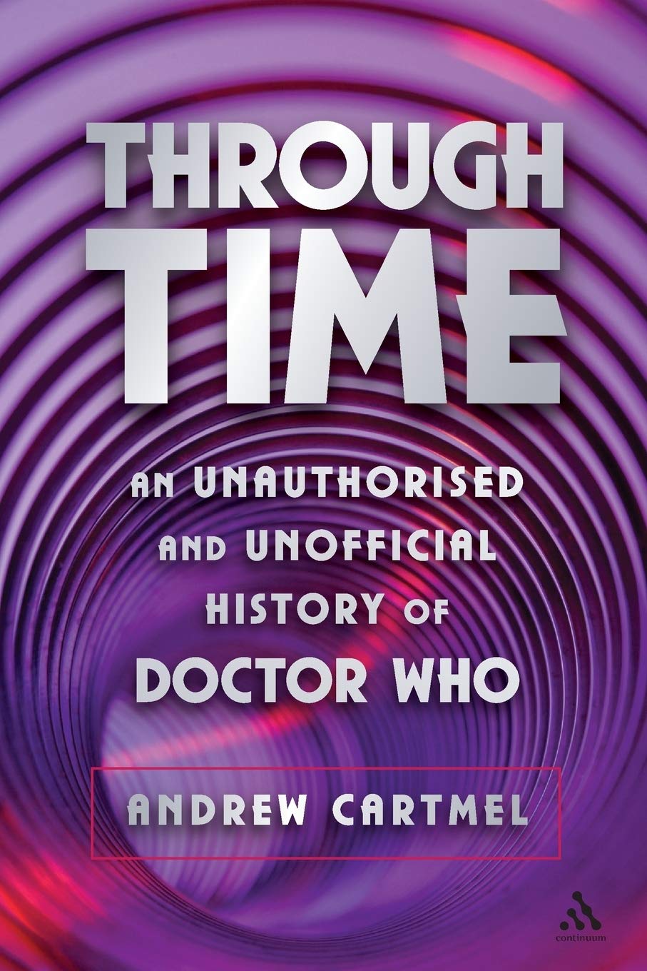 Through Time: An Unauthorised and Unofficial History of Doctor Who (Dr Who),Used