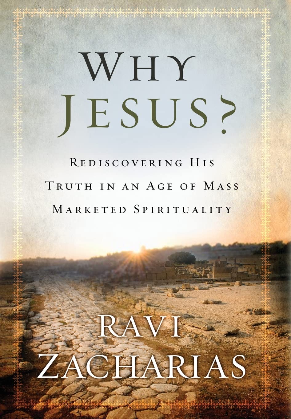 Why Jesus?: Rediscovering His Truth In An Age Of Mass Marketed Spirituality