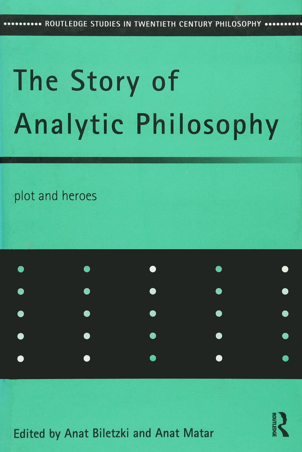 The Story of Analytic Philosophy: Plot and Heroes (Routledge Studies in TwentiethCentury Philosophy),Used