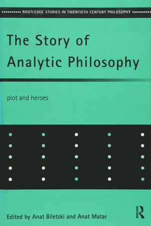 The Story of Analytic Philosophy: Plot and Heroes (Routledge Studies in TwentiethCentury Philosophy),Used