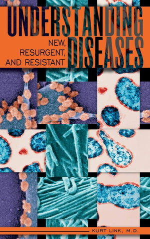 Understanding New, Resurgent, and Resistant Diseases: How Man and Globalization Create and Spread Illness,Used