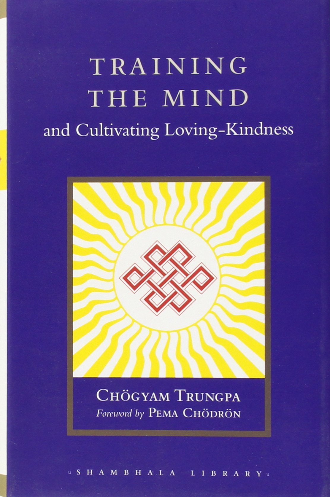 Training The Mind And Cultivating Lovingkindness (Shambhala Library)