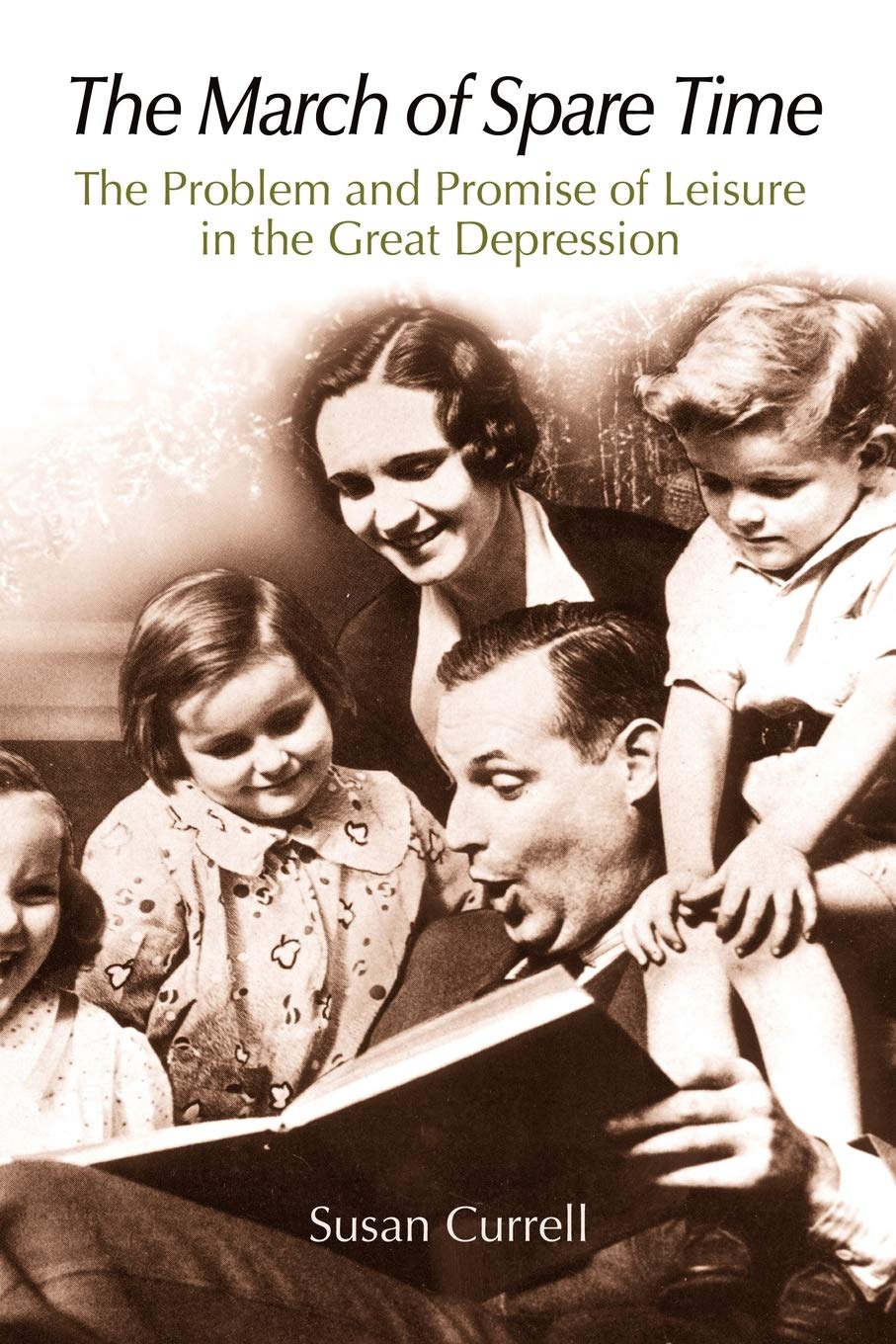 The March Of Spare Time: The Problem And Promise Of Leisure In The Great Depression,New