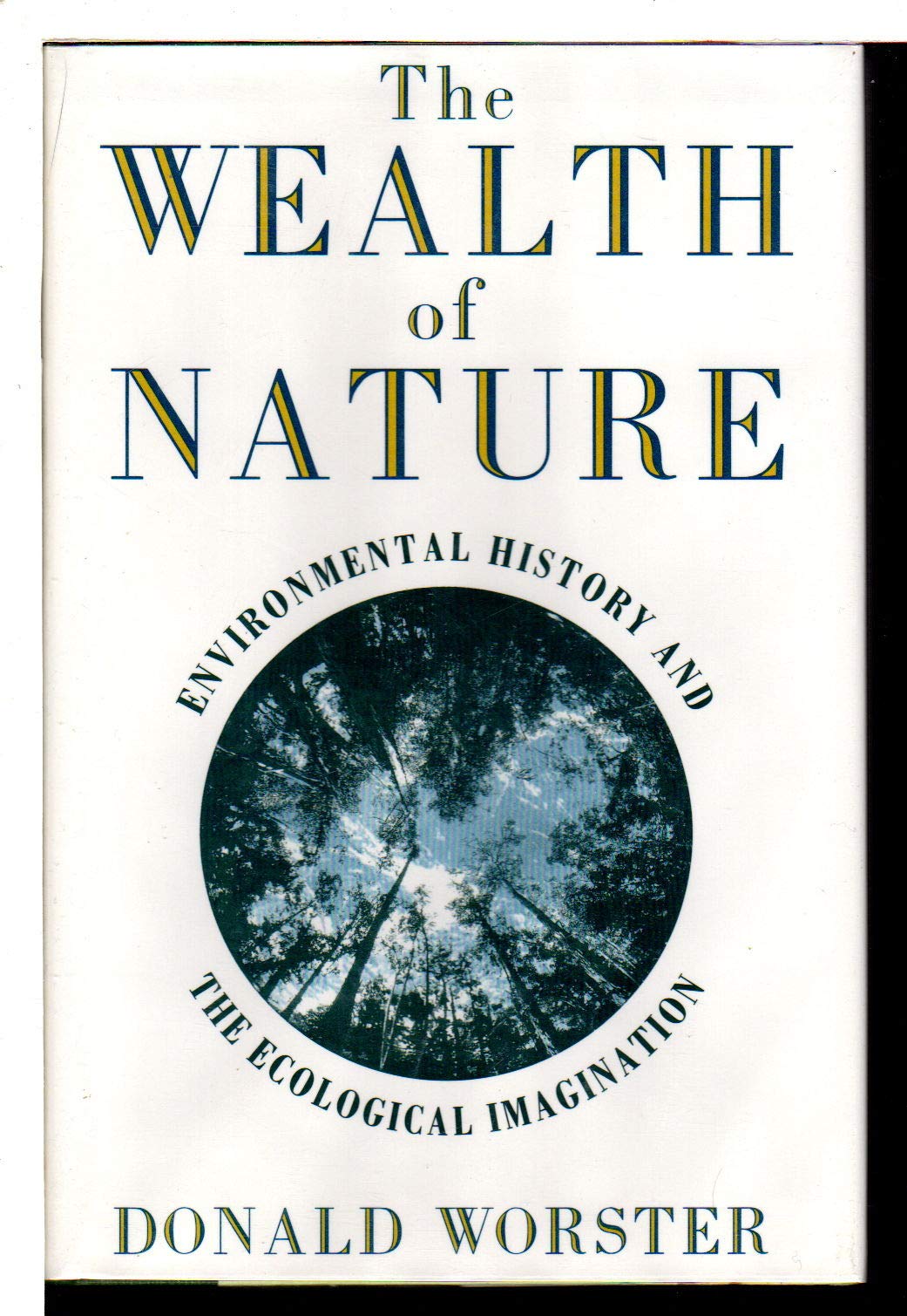 The Wealth of Nature: Environmental History and the Ecological Imagination,New