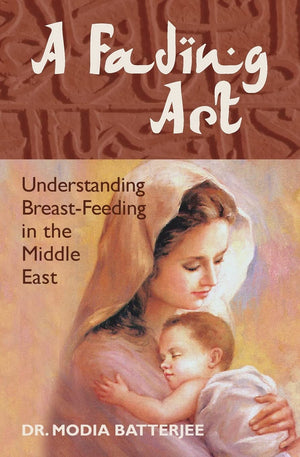 A Fading Art: Understanding BreastFeeding in the Middle East,New