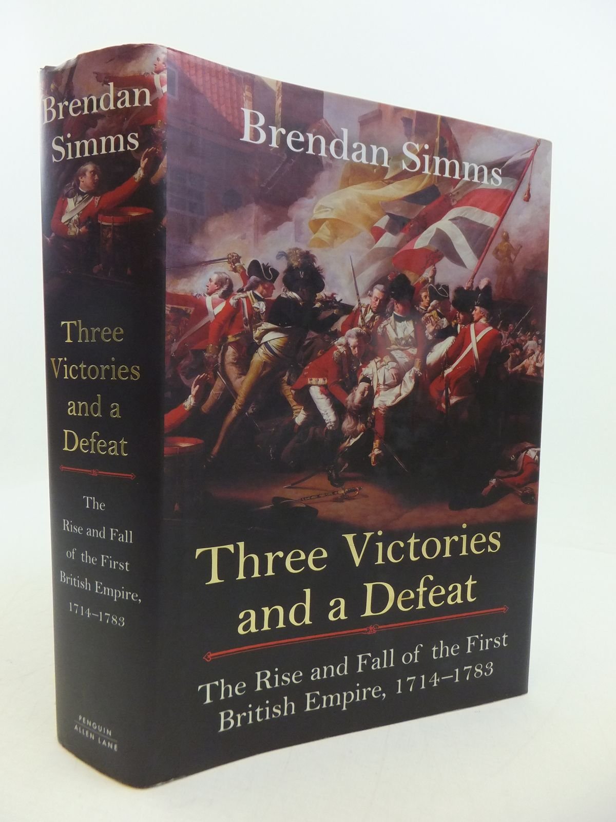'THREE VICTORIES AND A DEFEAT: THE RISE AND FALL OF THE FIRST BRITISH EMPIRE, 17141783',Used