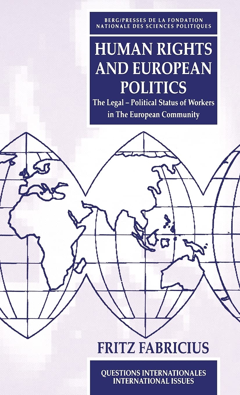 Human Rights and European Politics: The Legal Political Status of Workers in the European Community,Used
