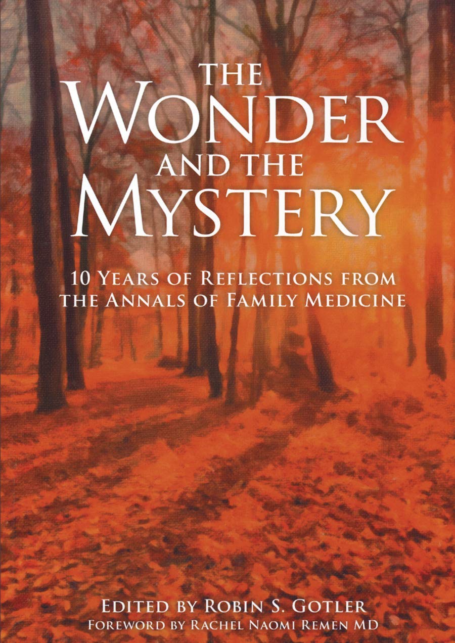 The Wonder And The Mystery: 10 Years Of Reflections From The Annals Of Family Medicine,Used