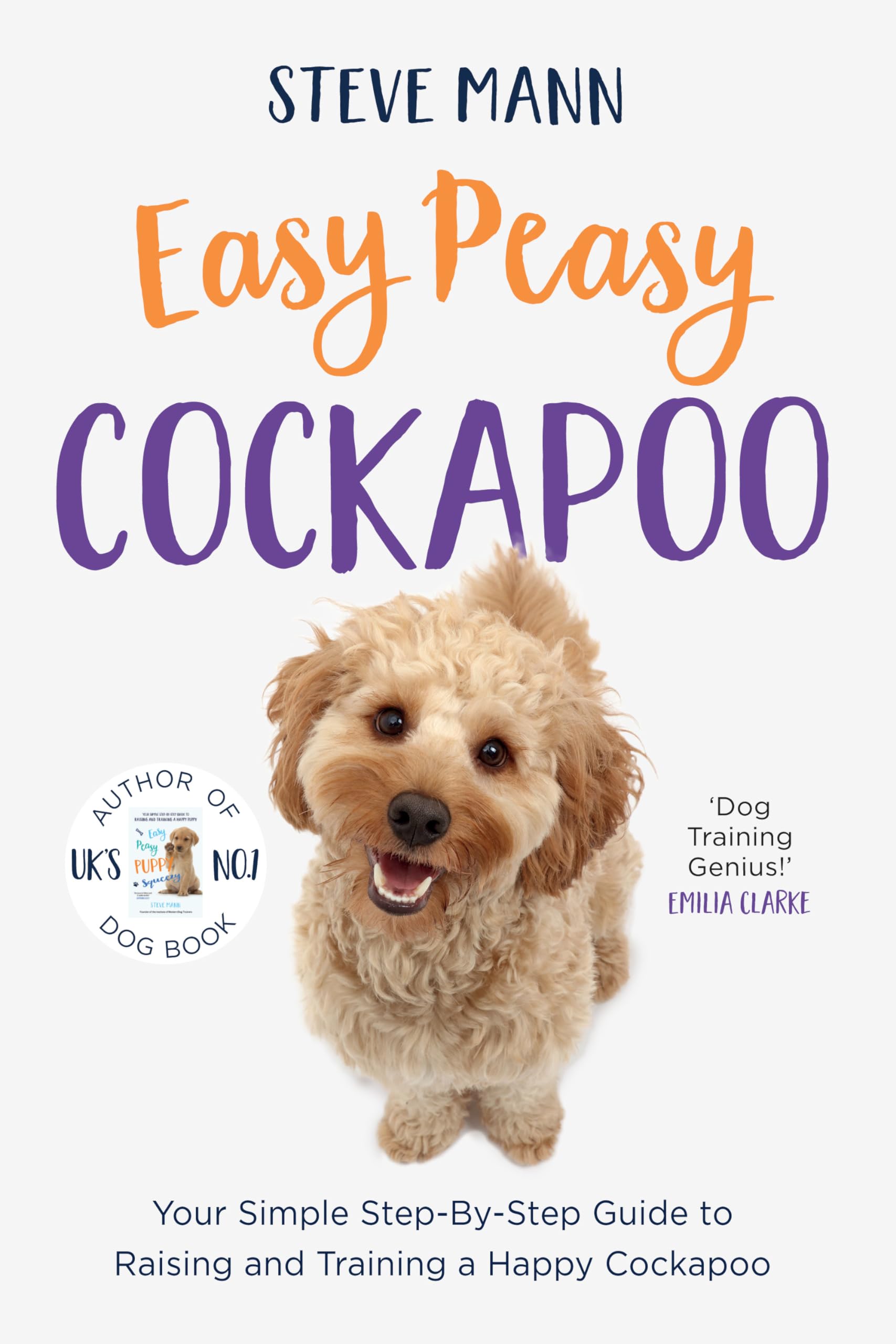 Easy Peasy Cockapoo: Your Simple Stepbystep Guide To Raising And Training A Happy Cockapoo (Cockapoo Training And Much More),Used