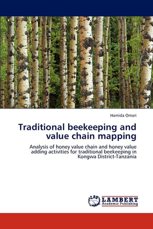 Traditional beekeeping and value chain mapping: Analysis of honey value chain and honey value adding activities for traditional ,Used